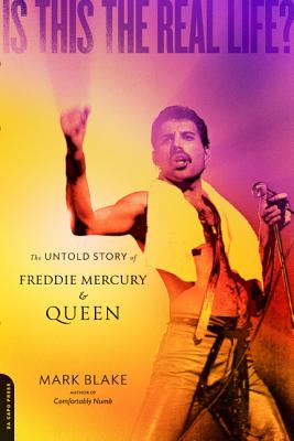 Is This the Real Life?: The Untold Story of Freddie Mercury and Queen By Mark Blake Cover Image