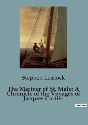 The Mariner of St. Malo: A Chronicle of the Voyages of Jacques Cartier Cover Image