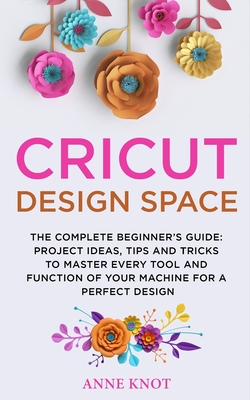 Cricut Maker 3 Manual For Beginners: Mastering Tools and Functions of the Cricut  Maker 3 (Paperback)