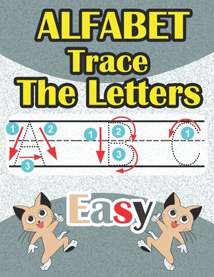 Alphabet Letters Tracing: Letter Tracing Book For Preschoolers