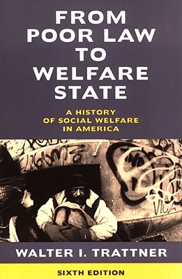 From Poor Law to Welfare State, 6th Edition: A History of Social Welfare in America Cover Image
