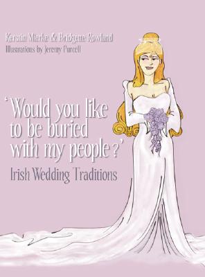 Would You Like to Be Buried with My People?: Irish Wedding Traditions Cover Image