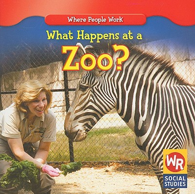 What Happens at a Zoo? (Where People Work)