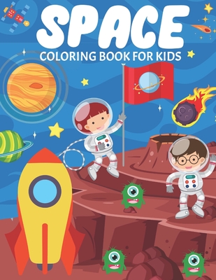 Space Coloring Book For Kids: Fun And Educational Outer Space Coloring Book for Boys and Girls Filled With Beautiful Designs of Planets, Astronauts, Cover Image