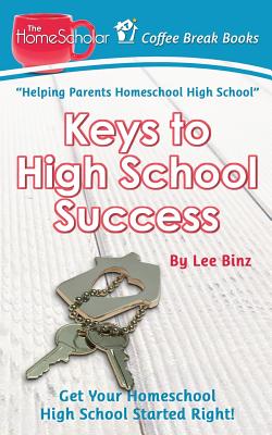 Keys to High School Success: Get Your Homeschool High School Started Right (Coffee Break Books #6)