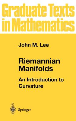 Riemannian Manifolds: An Introduction to Curvature (Graduate Texts in Mathematics #176) By John M. Lee Cover Image
