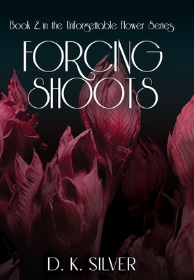 Forcing Shoots (Flower #2) Cover Image