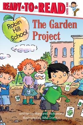 The Garden Project: Ready-to-Read Level 1 (Robin Hill School)