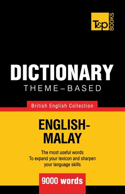 Theme-based dictionary British English-Malay - 9000 words By Victor Pogadaev, Andrey Taranov Cover Image