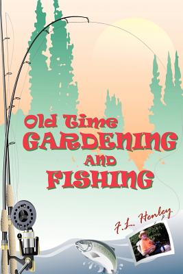 Old Time Gardening and Fishing (Paperback)