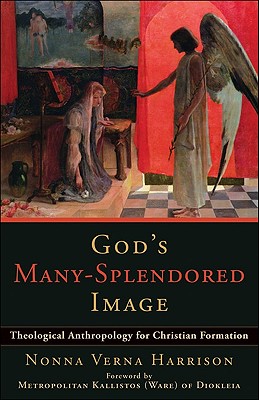 God's Many-Splendored Image: Theological Anthropology for Christian Formation By Nonna Verna Harrison Cover Image