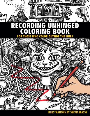 Recording Unhinged Coloring Book: For Those Who Color Outside the Lines Cover Image