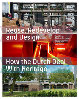 Reuse, Redevelop and Design, Updated Edition: How the Dutch Deal with Heritage