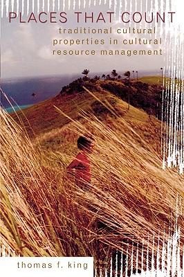 Places That Count: Traditional Cultural Properties in Cultural Resource Management (Heritage Resource Management #5) Cover Image