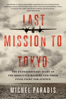 Last Mission to Tokyo: The Extraordinary Story of the Doolittle Raiders and Their Final Fight for Justice Cover Image