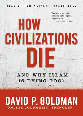 How Civilizations Die: And Why Islam Is Dying Too Cover Image