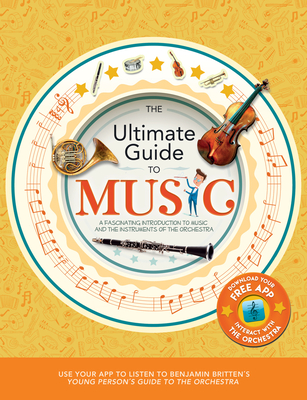 The Ultimate Guide to Music: A Fascinating Introduction to Music and the Instruments of the Orchestra Cover Image