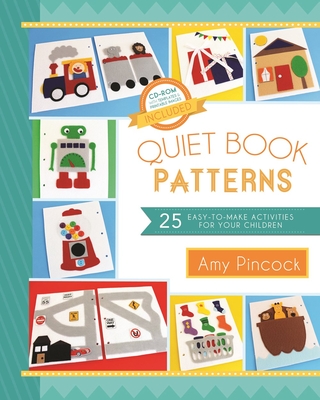 Quiet Book Patterns: 25 Easy-To-Make Activities for Your Children By Amy Pinock Cover Image