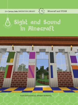 Sight and Sound in Minecraft: Art (21st Century Skills Innovation Library: Minecraft and Steam)