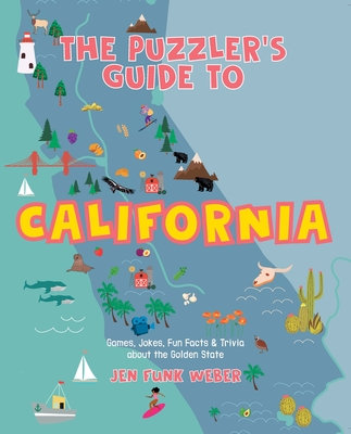The Puzzler's Guide to California: Games, Jokes, Fun Facts & Trivia about the Golden State (Puzzler's Guides #3)