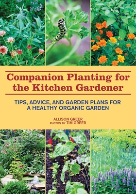Companion Planting for the Kitchen Gardener: Tips, Advice, and Garden Plans for a Healthy Organic Garden Cover Image