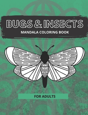 Bug & Insects Mandala Coloring Book for Adults: Mandala Coloring Book Style Designs for Stress Relief Relaxation and Boost Creativity By Cute Worm Cover Image