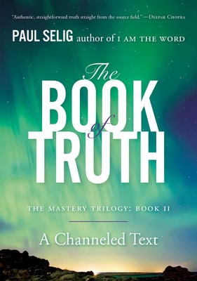 The Book of Truth: The Mastery Trilogy: Book II (Paul Selig Series) Cover Image