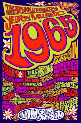 1965: The Most Revolutionary Year in Music By Andrew Grant Jackson Cover Image