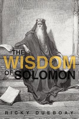 The Wisdom of Solomon By Ricky Dueboay Cover Image