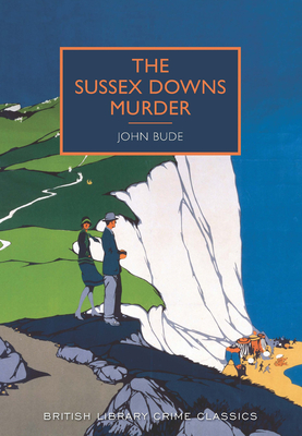 The Sussex Downs Murder (British Library Crime Classics) By John Bude, Martin Edwards (Introduction by) Cover Image