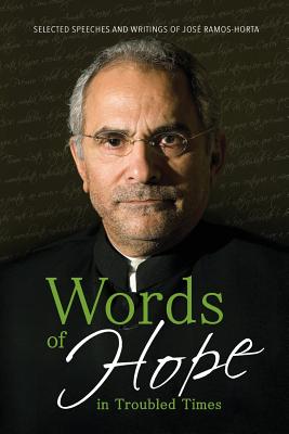 Words of Hope in Troubled Times: Selected Speeches and Writings of José Ramos-Horta By Jose Ramos-Horta Cover Image