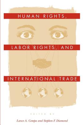 Human Rights, Labor Rights, and International Trade (Pennsylvania Studies in Human Rights) Cover Image