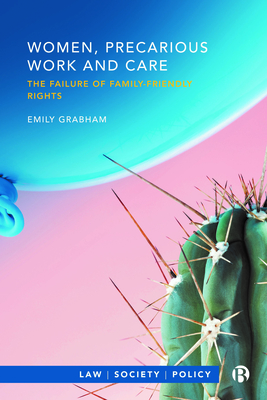 Women, Precarious Work and Care: The Failure of Family-Friendly Rights Cover Image