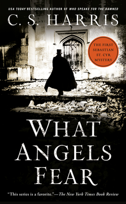What Angels Fear: A Sebastian St. Cyr Mystery By C. S. Harris Cover Image
