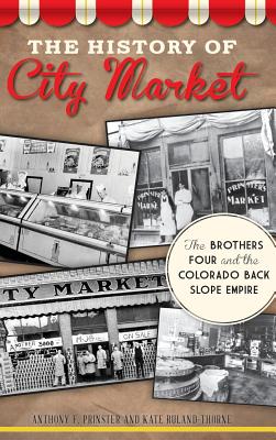 The History of City Market: The Brothers Four and the Colorado Back Slope Empire Cover Image