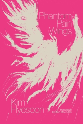 Phantom Pain Wings By Kim Hyesoon, Don Mee Choi (Translated by) Cover Image