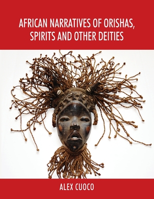 African Narratives of Orishas, Spirits and Other Deities By Alex Cuoco Cover Image