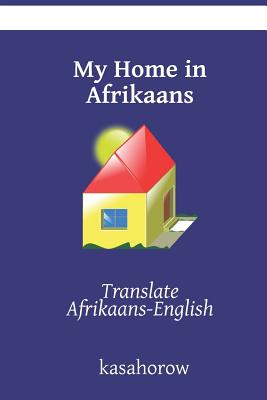 My Home In Afrikaans Translate Afrikaans English Paperback Children S Book World