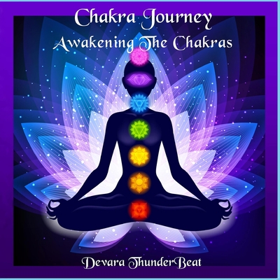Chakra Journey: Awakening the Chakras Cover Image