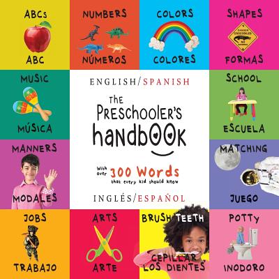 The Preschooler's Handbook: Bilingual (English / Spanish) (Inglés / Español) ABC's, Numbers, Colors, Shapes, Matching, School, Manners, Potty and Cover Image