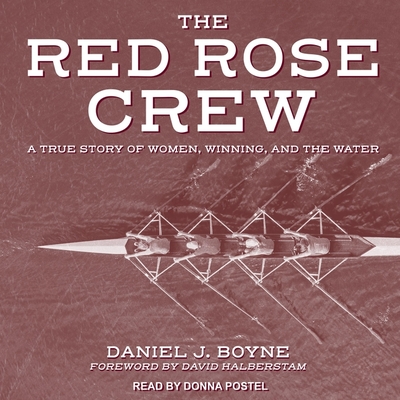 Red Rose Crew Lib/E: A True Story of Women, Winning, and the Water Cover Image
