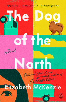 The Dog of the North: A Novel By Elizabeth McKenzie Cover Image