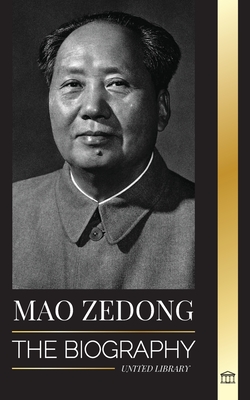 Mao Zedong: The Biography of Mao Tse-Tung; the Cultural Mao Zedong: The Biography of Mao Tse-Tung; the Cultural