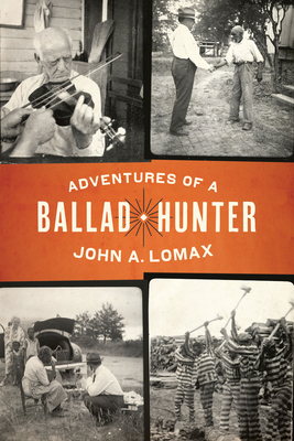 Adventures of a Ballad Hunter By John A. Lomax, John Lomax, Jr. (Introduction by), John Nova Lomax (Introduction by), Anna Lomax Wood (Introduction by), Ken Chamberlain (Illustrator) Cover Image