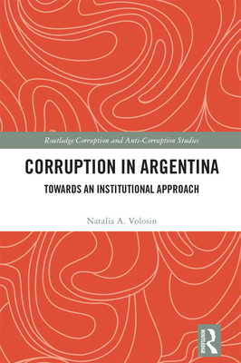Corruption in Argentina: Towards an Institutional Approach By Natalia A. Volosin Cover Image