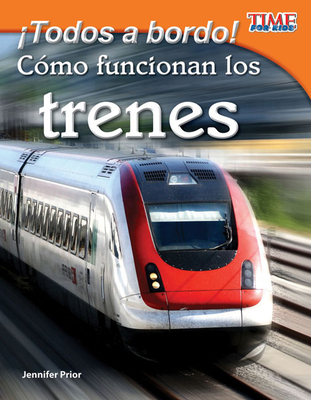 ¡Todos a bordo! Cómo funcionan los trenes (TIME FOR KIDS®: Informational Text) Cover Image