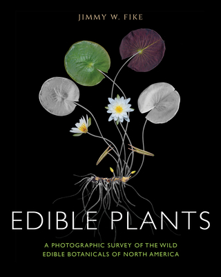 Edible Plants: A Photographic Survey of the Wild Edible Botanicals of North America cover