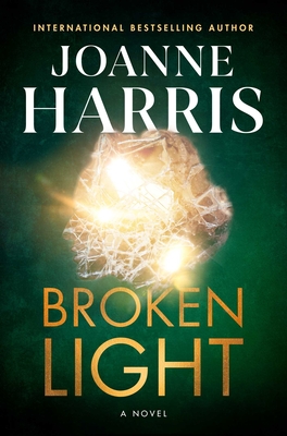 Broken Light: A Novel By Joanne Harris Cover Image