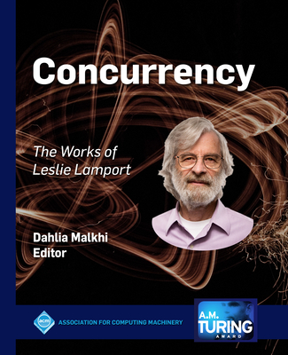 Concurrency: The Works of Leslie Lamport (ACM Books) By Dahlia Malkhi (Editor) Cover Image