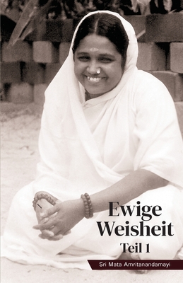 Ewige Weisheit 1 By Sri Mata Amritanandamayi Devi, Swami Jnanamritananda Puri (Translator), Amma (Other) Cover Image